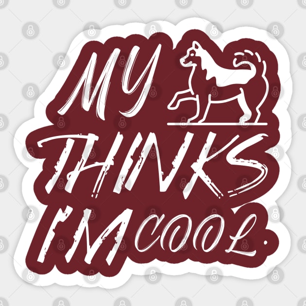 My dog thinks I'm cool Sticker by Hala-store1